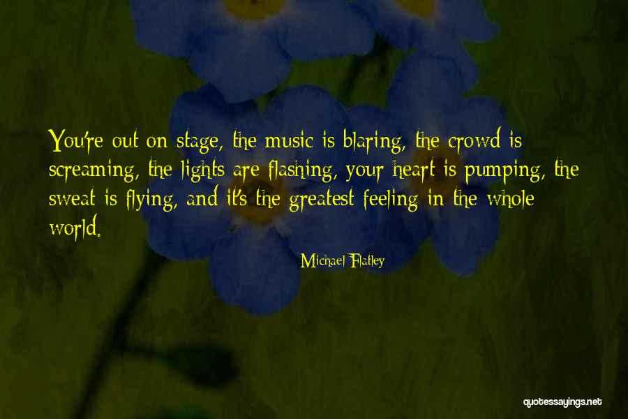 Crowd And Music Quotes By Michael Flatley Crowd And Music Quotes By Michael Flatley