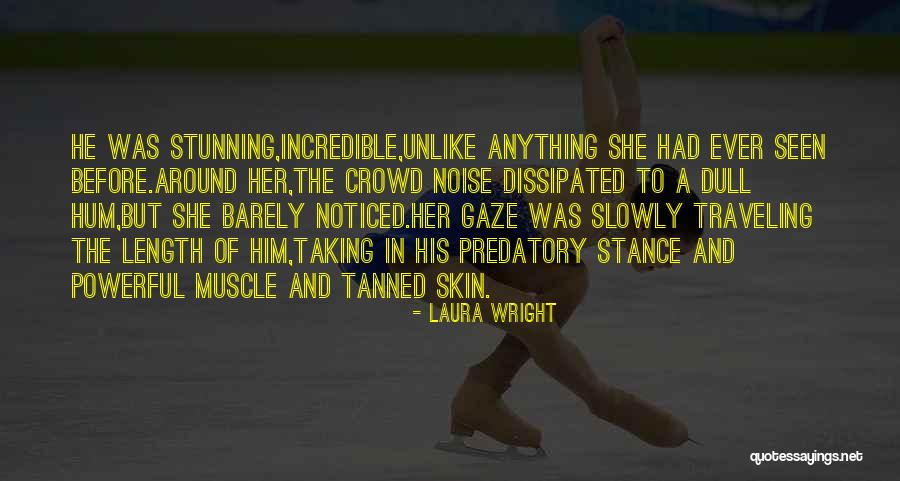 Crowd And Noise Quotes By Laura Wright Crowd And Noise Quotes By Laura Wright