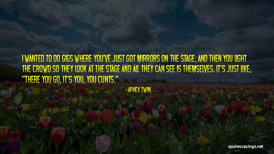 Crowd And Stage Quotes By Aphex Twin Crowd And Stage Quotes By Aphex Twin