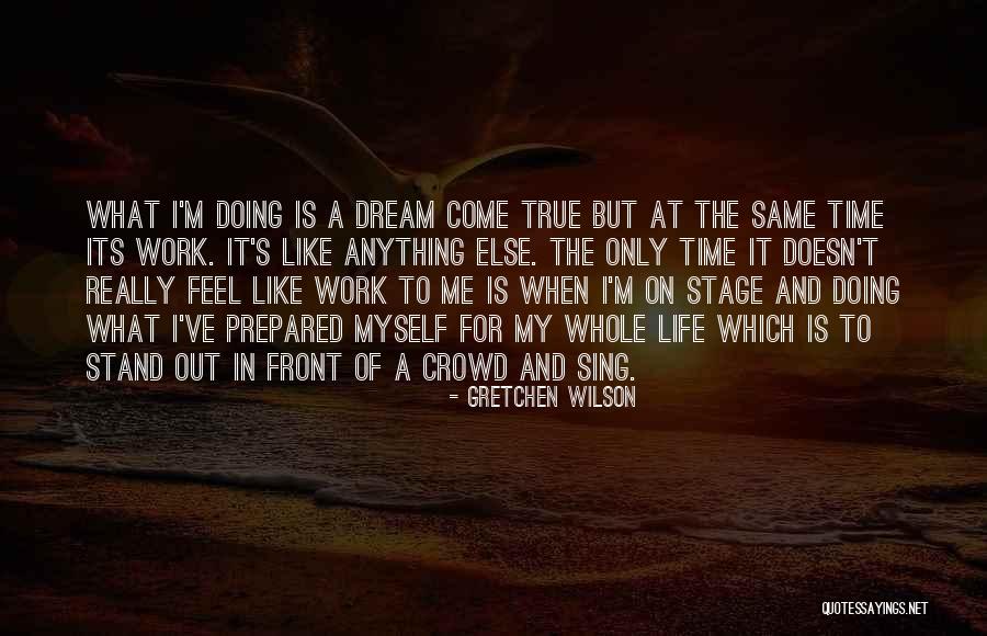 Crowd And Stage Quotes By Gretchen Wilson Crowd And Stage Quotes By Gretchen Wilson