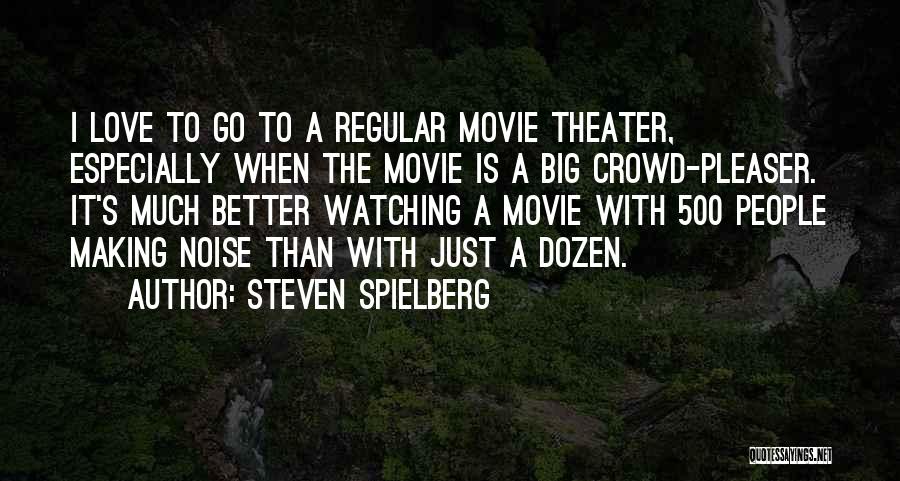 Crowd Pleaser Quotes By Steven Spielberg