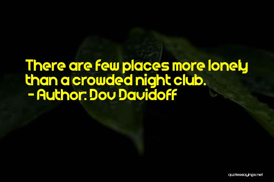 Crowded Places Quotes By Dov Davidoff