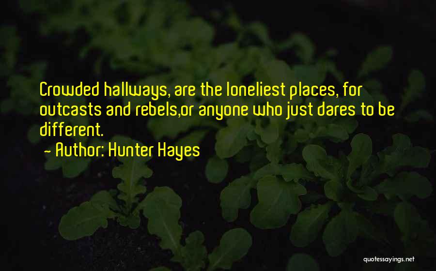 Crowded Places Quotes By Hunter Hayes