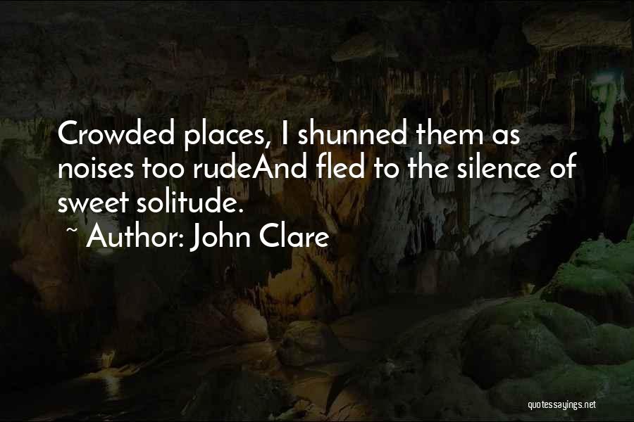 Crowded Places Quotes By John Clare