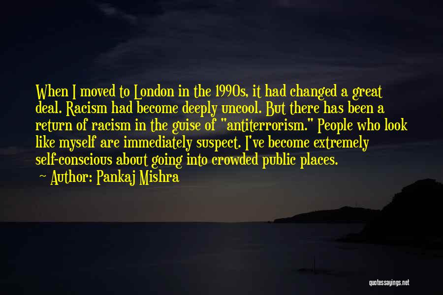 Crowded Places Quotes By Pankaj Mishra