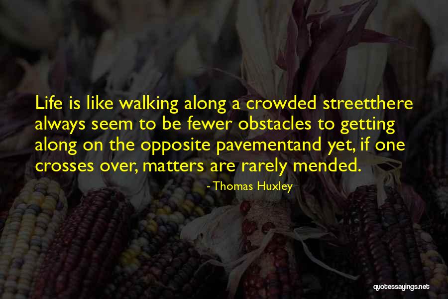 Crowded Street Quotes By Thomas Huxley Crowded Street Quotes By Thomas Huxley