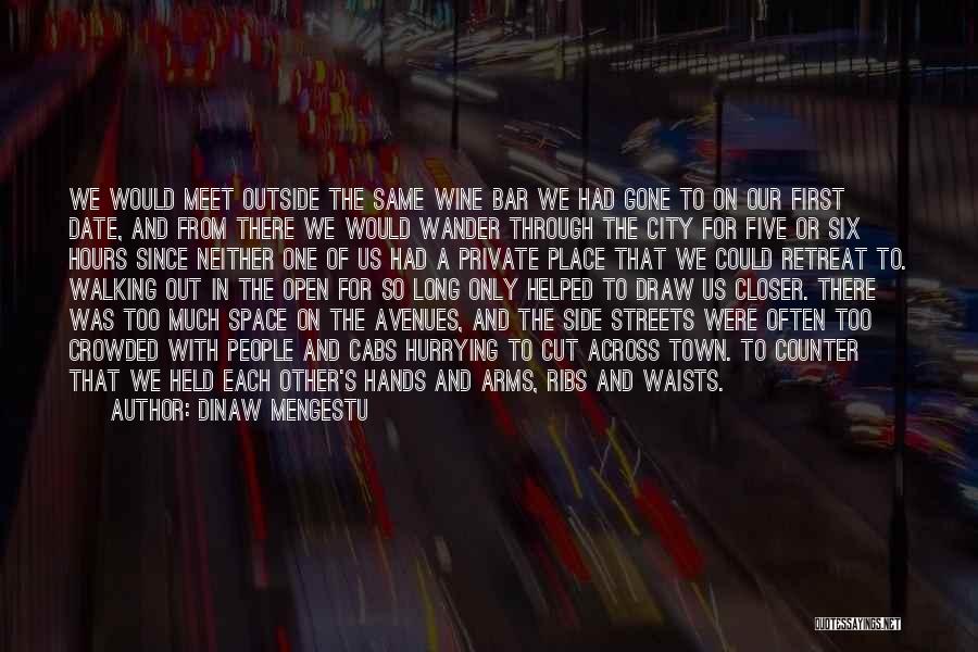 Crowded Streets Quotes By Dinaw Mengestu