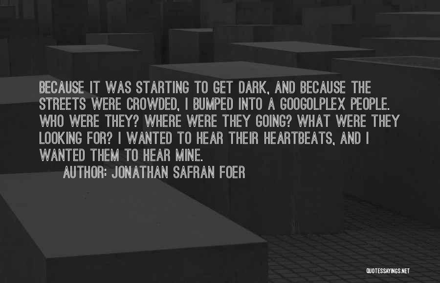 Crowded Streets Quotes By Jonathan Safran Foer