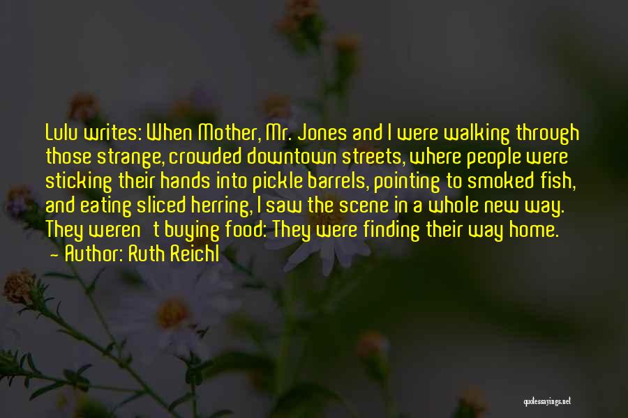 Crowded Streets Quotes By Ruth Reichl