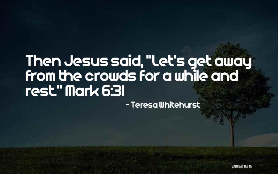 Crowds And Jesus Quotes By Teresa Whitehurst Crowds And Jesus Quotes By Teresa Whitehurst