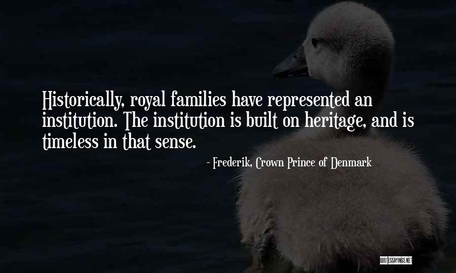 Crown Royal Quotes By Frederik, Crown Prince Of Denmark