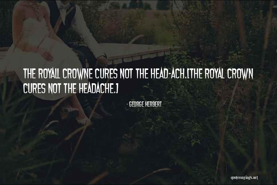 Crown Royal Quotes By George Herbert