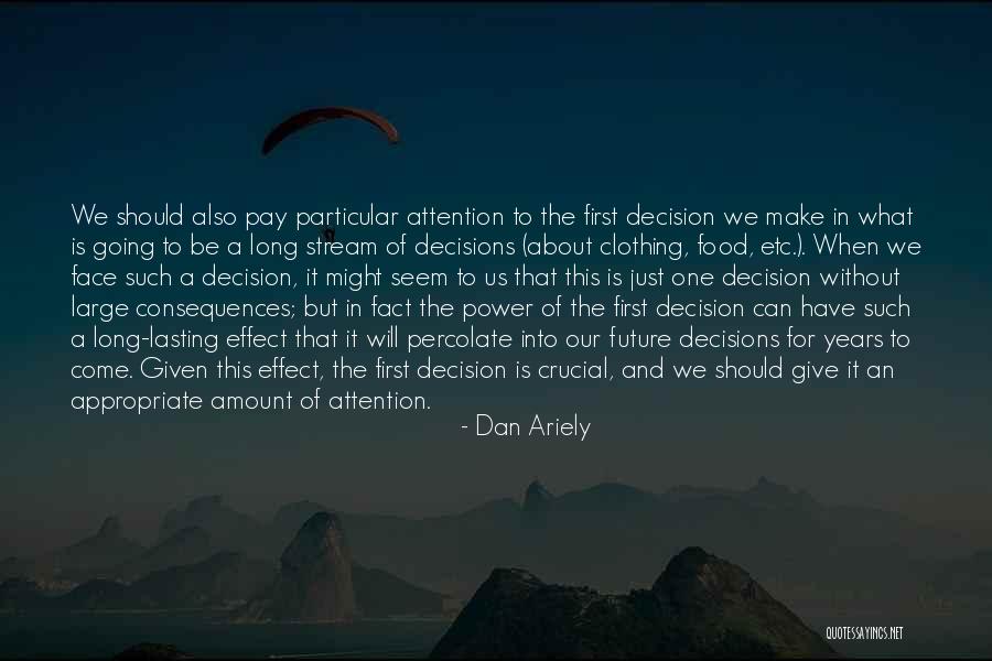 Crucial Decision Quotes By Dan Ariely Crucial Decision Quotes By Dan Ariely