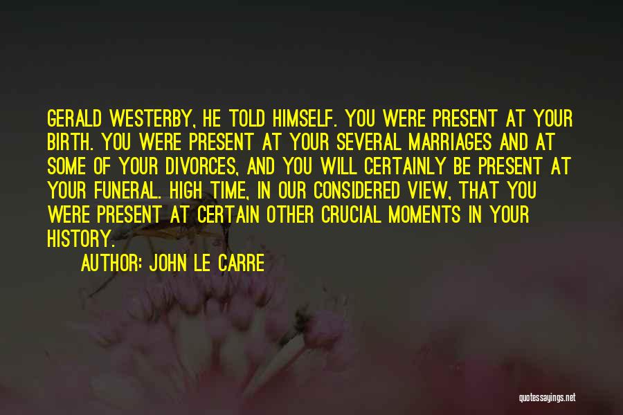 Crucial Time Quotes By John Le Carre