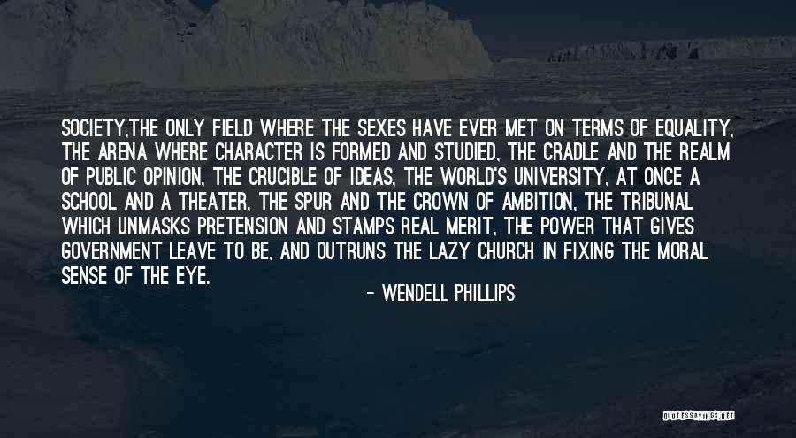 Crucible Character Quotes By Wendell Phillips Crucible Character Quotes By Wendell Phillips
