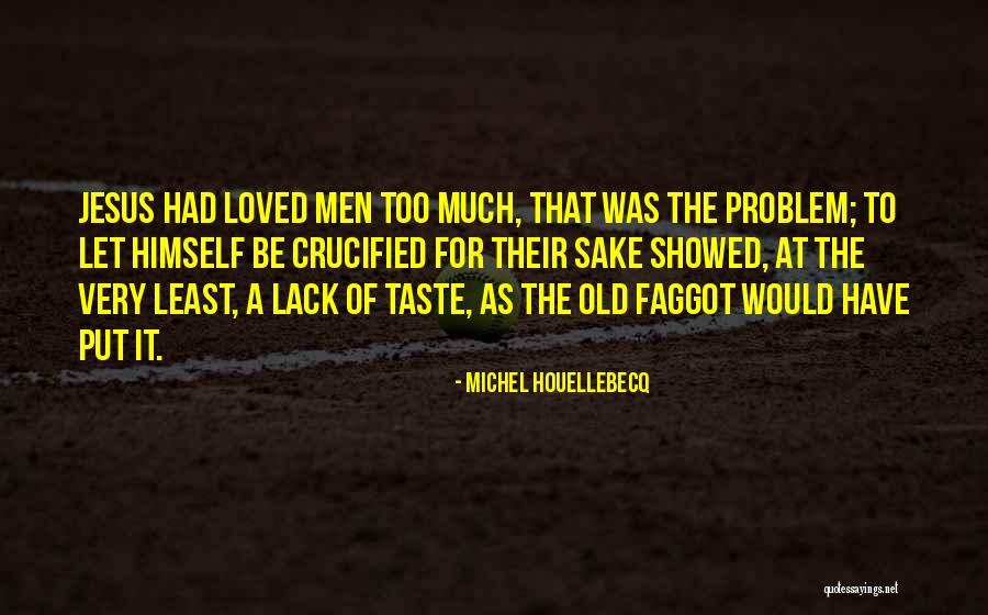 Crucified Jesus Quotes By Michel Houellebecq Crucified Jesus Quotes By Michel Houellebecq