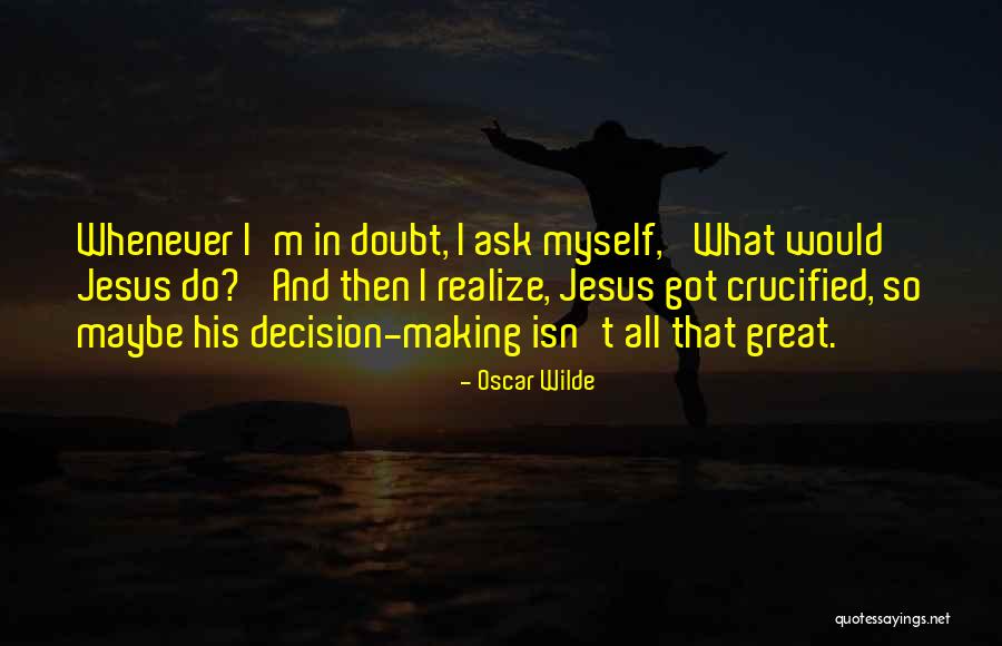 Crucified Jesus Quotes By Oscar Wilde Crucified Jesus Quotes By Oscar Wilde