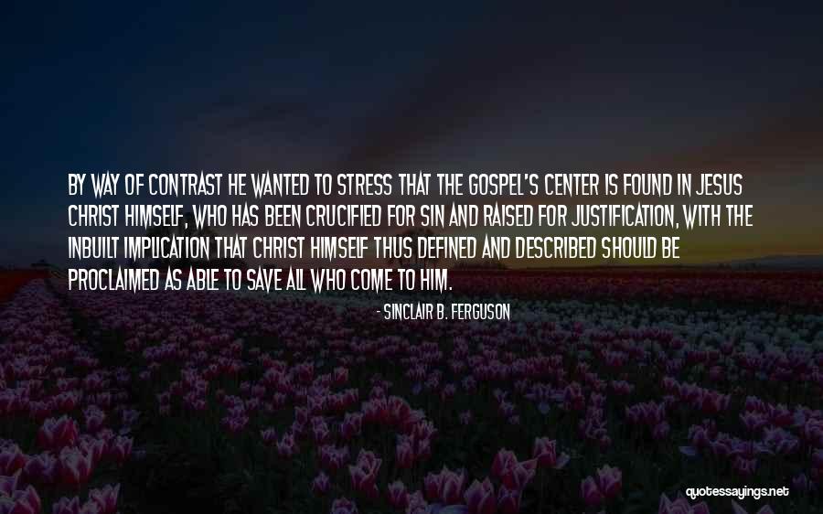 Crucified Jesus Quotes By Sinclair B. Ferguson Crucified Jesus Quotes By Sinclair B. Ferguson