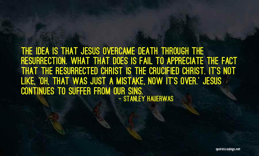 Crucified Jesus Quotes By Stanley Hauerwas Crucified Jesus Quotes By Stanley Hauerwas