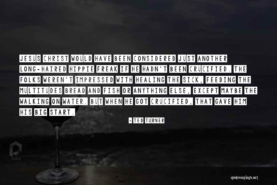 Crucified Jesus Quotes By Ted Turner Crucified Jesus Quotes By Ted Turner