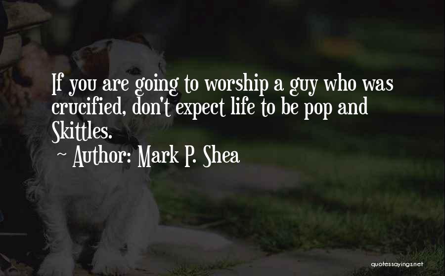 Crucified Life Quotes By Mark P. Shea