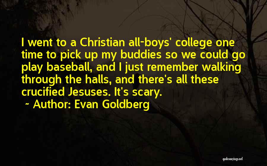 Crucified Quotes By Evan Goldberg
