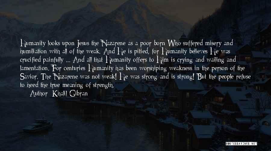 Crucified Quotes By Khalil Gibran