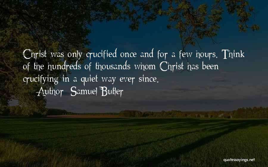 Crucified Quotes By Samuel Butler