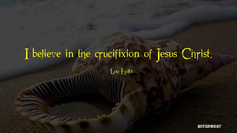 Crucifixion Of Jesus Christ Quotes By Lou Holtz