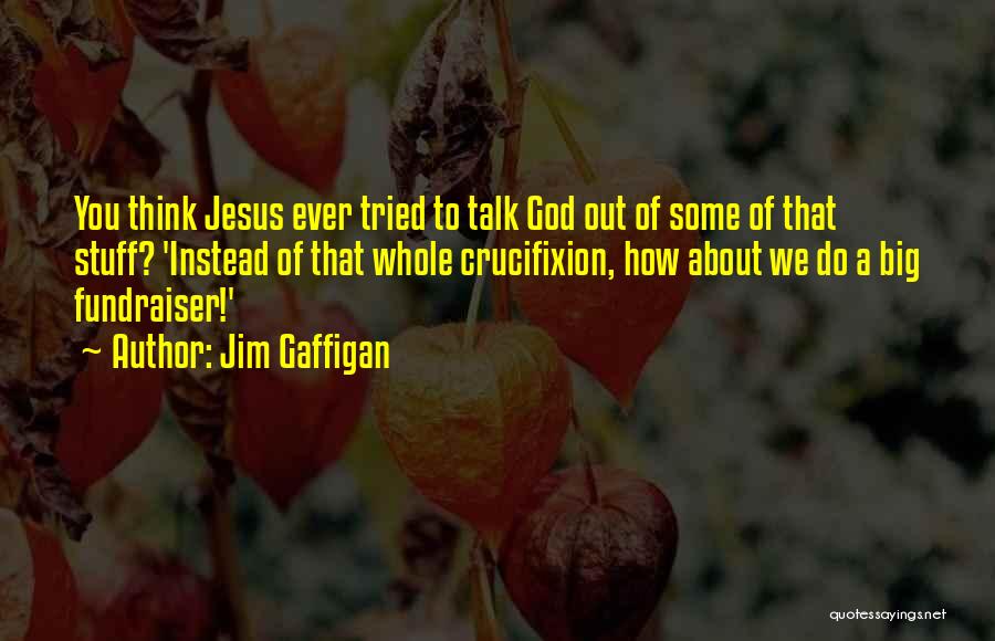 Crucifixion Of Jesus Quotes By Jim Gaffigan