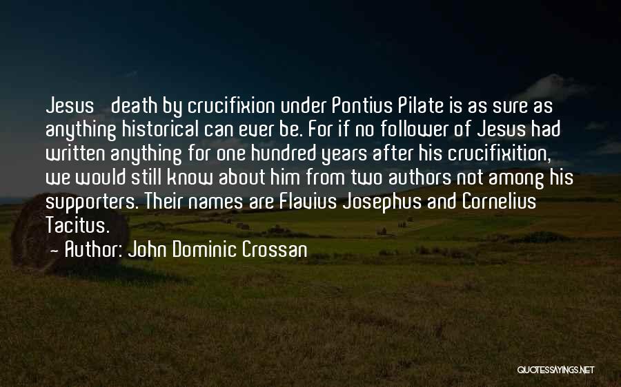 Crucifixion Of Jesus Quotes By John Dominic Crossan