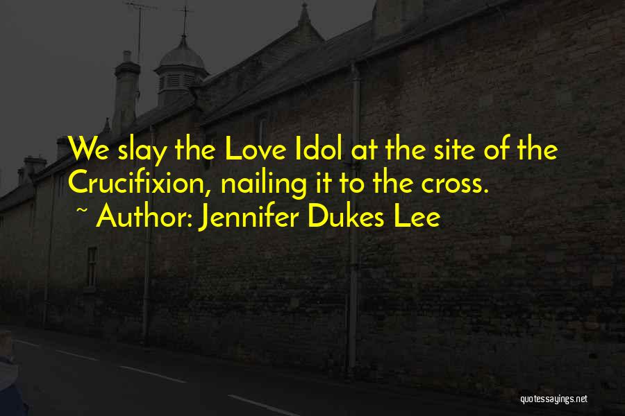 Crucifixion Quotes By Jennifer Dukes Lee