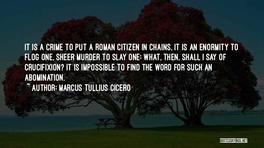 Crucifixion Quotes By Marcus Tullius Cicero