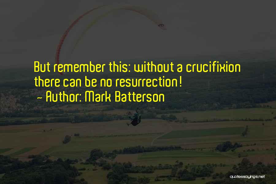 Crucifixion Quotes By Mark Batterson