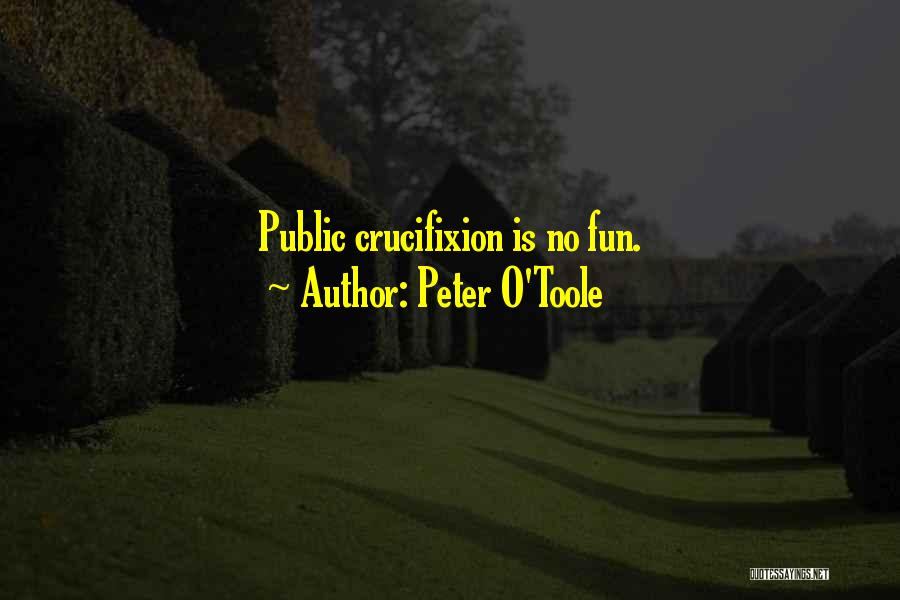 Crucifixion Quotes By Peter O'Toole
