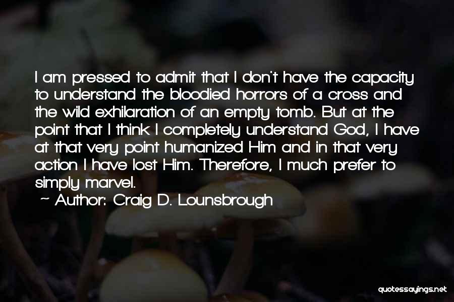 Crucifixion Resurrection Quotes By Craig D. Lounsbrough