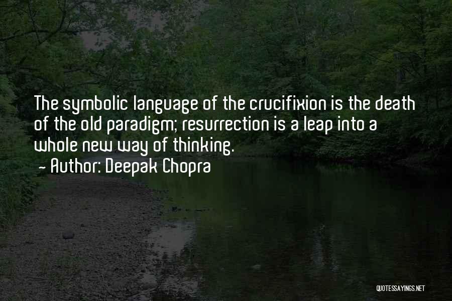 Crucifixion Resurrection Quotes By Deepak Chopra