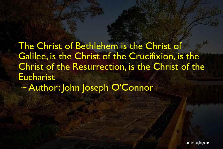 Crucifixion Resurrection Quotes By John Joseph O'Connor