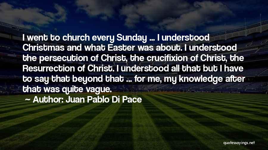 Crucifixion Resurrection Quotes By Juan Pablo Di Pace