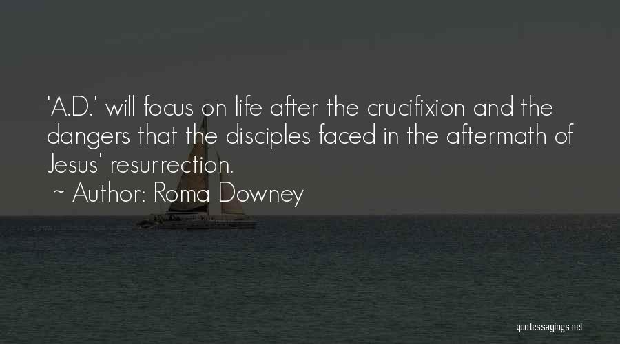 Crucifixion Resurrection Quotes By Roma Downey