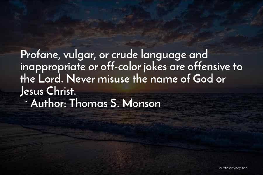 Crude Language Quotes By Thomas S. Monson