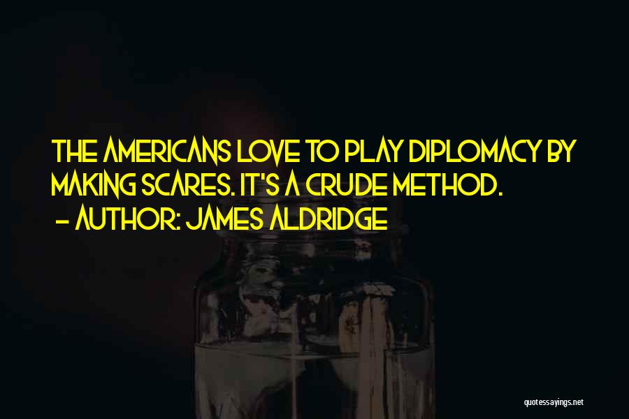 Crude Love Quotes By James Aldridge