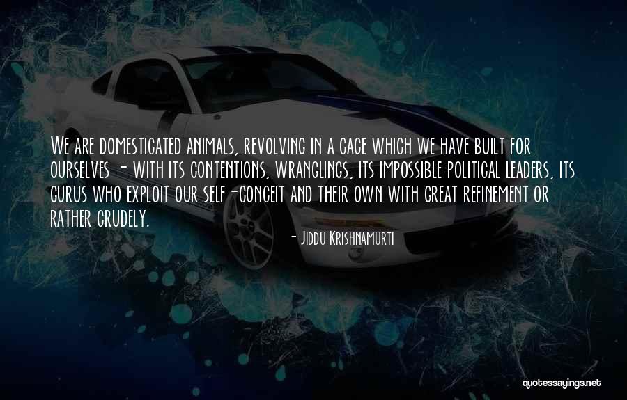 Crudely Built Quotes By Jiddu Krishnamurti Crudely Built Quotes By Jiddu Krishnamurti