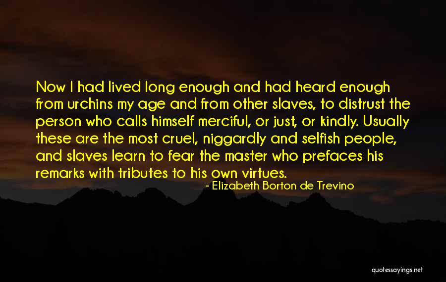 Cruel And Selfish People Quotes By Elizabeth Borton De Trevino Cruel And Selfish People Quotes By Elizabeth Borton De Trevino
