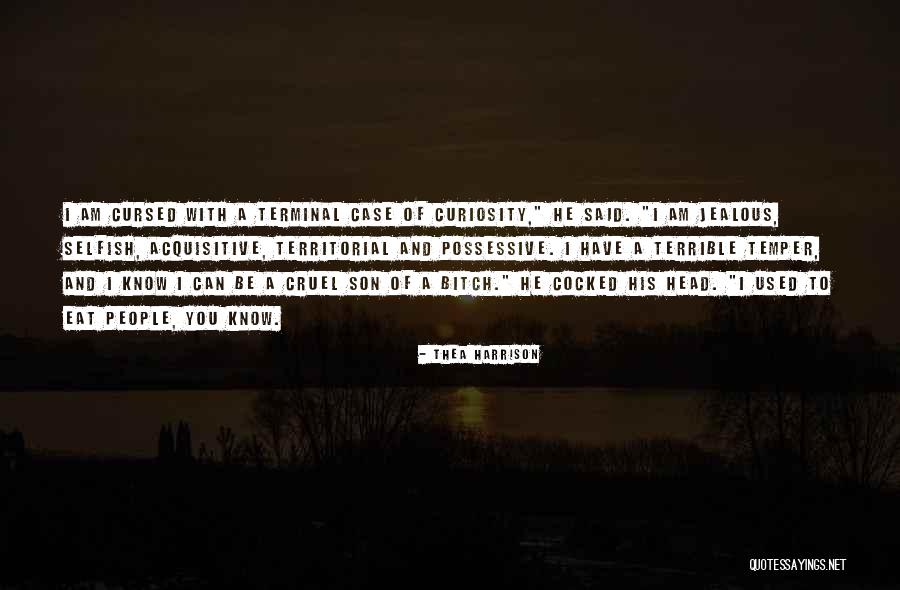 Cruel And Selfish People Quotes By Thea Harrison Cruel And Selfish People Quotes By Thea Harrison