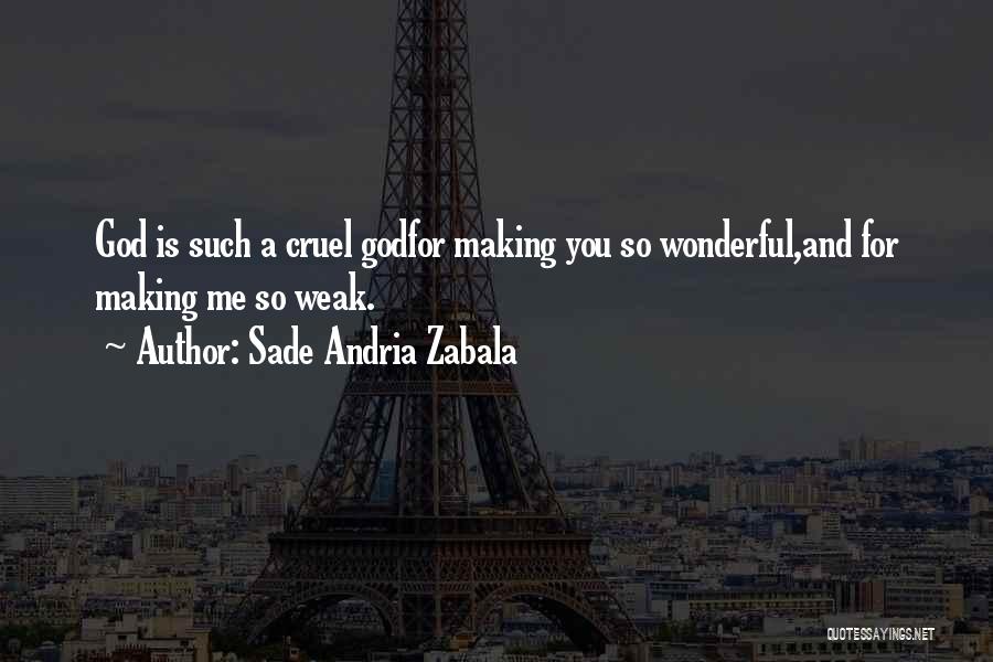 Cruel Beauty Quotes By Sade Andria Zabala