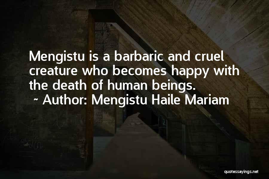 Cruel Death Quotes By Mengistu Haile Mariam