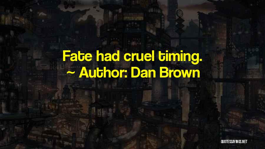 Cruel Fate Quotes By Dan Brown