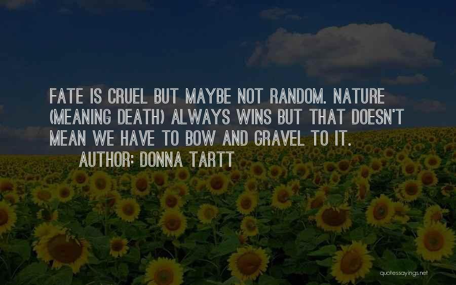 Cruel Fate Quotes By Donna Tartt