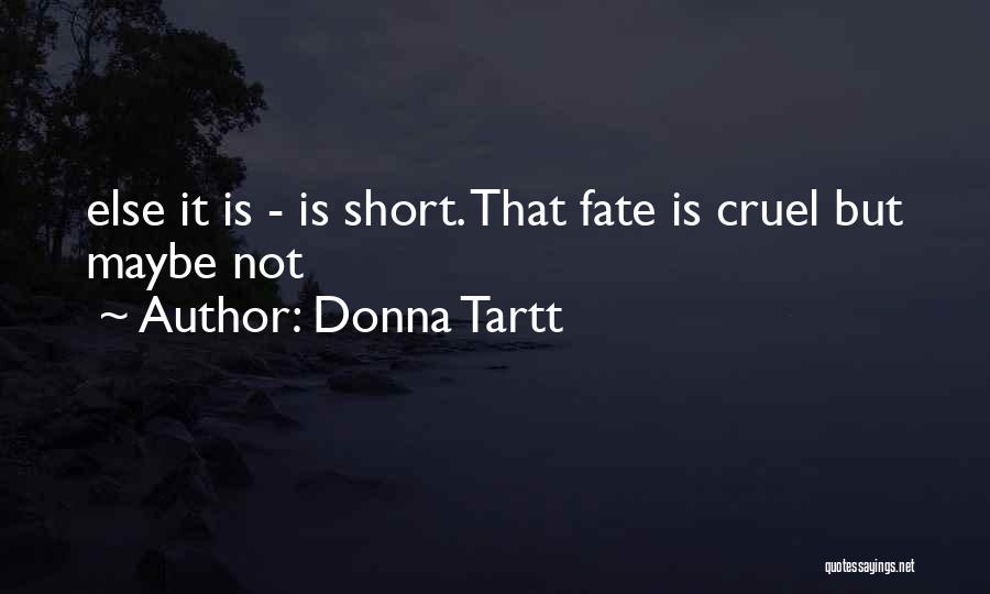 Cruel Fate Quotes By Donna Tartt
